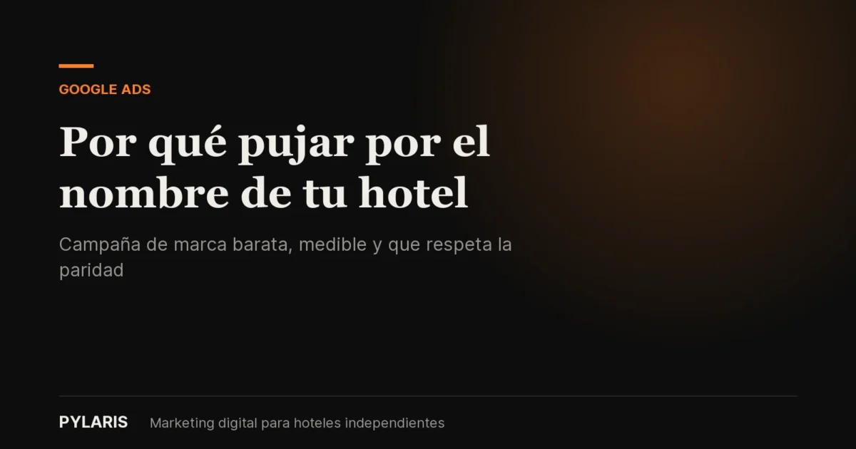 Placa del artículo Por qué pujar por el nombre de tu hotel en Google Ads, del blog de Pylaris